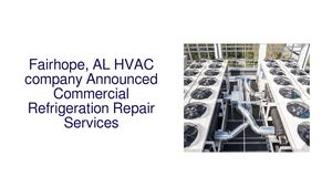 Fairhope, AL HVAC company Announced Commercial Refrigeration Repair Services