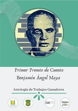 Antología de Trabajos Ganadores, Primer Premio De Cuento Benjamín Ángel Maya