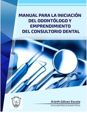 Manual para la iniciación del odontólogo y emprendimiento del consultorio dental