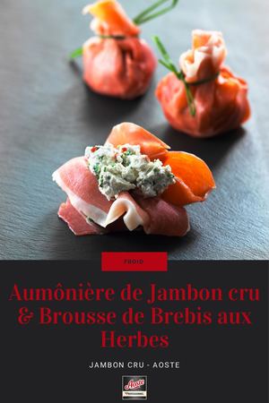 Recette Aoste Professionnel : Aumônière De Jambon Cru & Brousse De Brebis Aux Herbes
