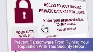 Prevent Ransomware From Ruining Your Reputation With This Security Report