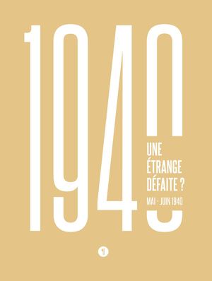 Catalogue INTÉGRAL de l'exposition Une étrange défaite, Mai-Juin 1940