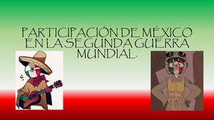 Participación De México En La Segunda Guerra Mundial