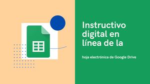 Instructivo digital en línea de la hoja electrónica Google Drive