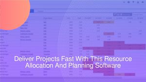 Deliver Projects Fast With This Resource Allocation And Planning Software