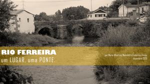 Rio Ferreira - Um Lugar, Uma Ponte