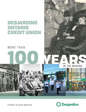 Desjardins Ontario Credit Union : More than 100 years in the making