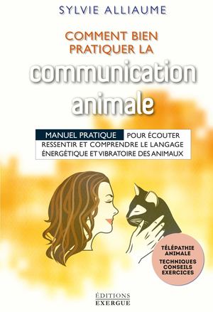 Comment bien pratiquer la communication animale, Sylvie ALLIAUME [Extrait]