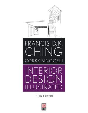 Francis D K Ching & Corky Binggeli Interior Desing Illustrated (3rd Edition)