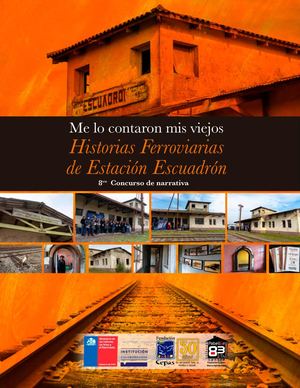 Me lo contaron mis viejos "Historias Ferroviarias de Estación Escuadrón"