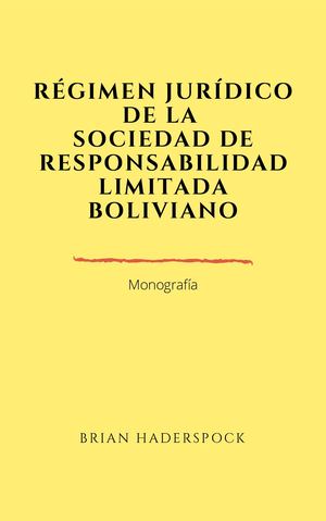 Régimen Jurídico De La Sociedad de Responsabilidad Limitada en Bolivia