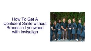 Calaméo - How To Get A Confident Smile without Braces in Lynnwood with ...