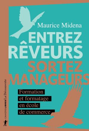 Entrez rêveurs, sortez manageurs