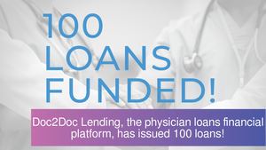 Doc2Doc Lending, the physician loans financial platform, issues 100 loans!