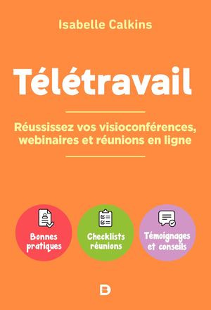 Télétravail : réussissez vos visioconférences, webinaires et réunions en ligne
