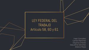 Ley Federal Del Trabajo Art 58, 60 y 61.