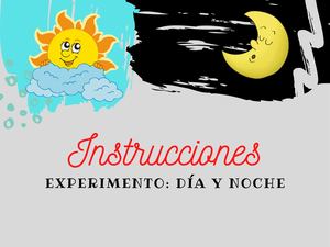 Instrucciones / Experimento: Día y Noche