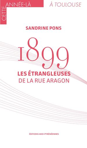 1899. Les étrangleuses  de la rue Aragon