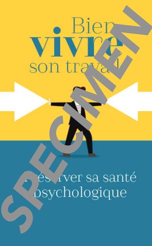 Fascicules Bien vivre son travail : Préserver sa santé psychologique
