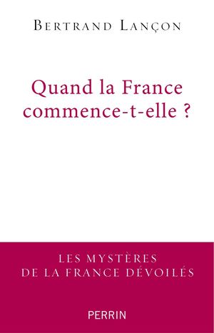 Extrait - Quand la France commence-t-elle ?