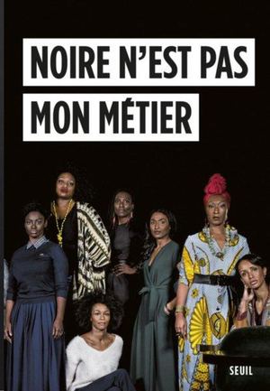 Noire N'est Pas Mon Métier Collectif 2018