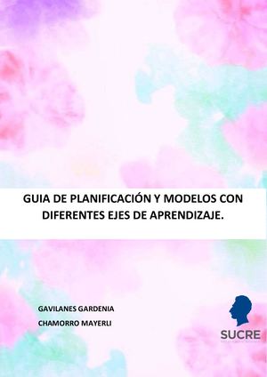 GRUPO # 5 GUIA DE PLANIFICACIÓN Y MODELOS CON DIFERENTES EJES DE APRENDIZAJE.
