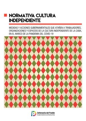 Medidas y acciones gubernamentales que atañen a trabajadores, organizaciones y espacios de la cultura independiente de la CABA, en el marco de la pandemia del COVID-19