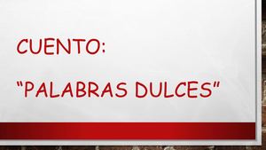 Cuento: PALABRAS DULCES