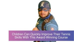 Children Can Quickly Improve Their Tennis Skills With This Award-Winning Course