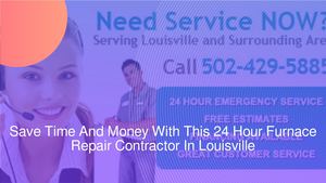 Save Time And Money With This 24 Hour Furnace Repair Contractor In Louisville