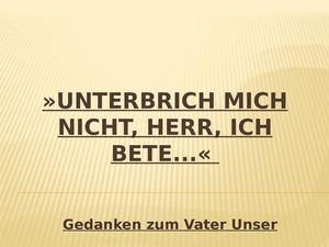 Unterbrich Mich Nicht, Herr, Ich