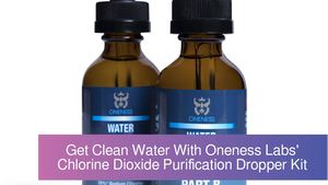 Get Clean Water With Oneness Labs' Chlorine Dioxide Purification Dropper Kit