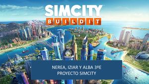Proyecto Simcity Nerea,alba,iziar 3ºe
