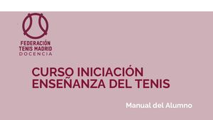 Manual Del Alumno (Curso Iniciación Enseñanza Tenis)