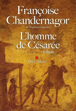 Extrait L'homme De Césarée Françoise Chandernagor
