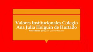 Valores Institucionales Colegio Ana Julia Holguin De Hurtado