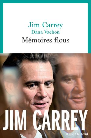 "Mémoires flous", Jim Carrey & Dana Vachon - éditions du Seuil