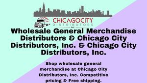 Wholesale General Merchandise Distributors & Chicago City Distributors, Inc. & Chicago City Distributors, Inc.
