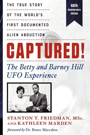 Captured! The Betty and Barney Hill UFO Experience (60th Anniversary Edition)