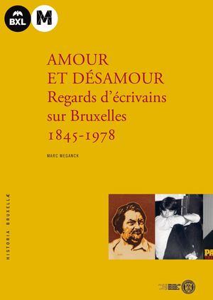 His20_M.MEGANCK, Amours et désamour, Regards d'écrivains sur Bruxelles 1845-1978, Musée de la Ville de Bruxelles, n°20, 2018