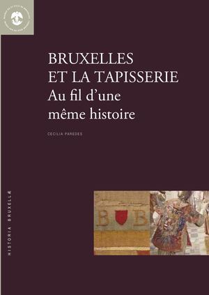 His18_C. PAREDES Bruxelles et la tapisserie - Au fil d'une même histoire, Musée de la Ville de Bruxelles, n° 18, 2015.