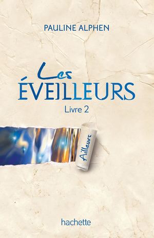 Les Éveilleurs, tome 2. Ailleurs. Extrait