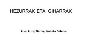 HEZURRAK ETA  GIHARRAK