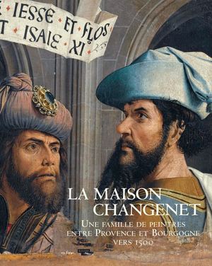 La Maison Changenet. Une famille de peintres entre Provence et Bourgogne vers 1500 (Extrait)
