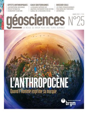 Sommaire Géosciences n°25 : l’anthropocène, quand l’Homme imprime sa marque | BRGM