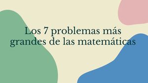 Los 7 Problemas Más Grandes De Las Matemáticas