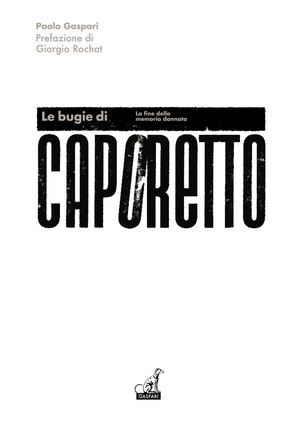 Paolo Gaspari - LE BUGIE DI CAPORETTO