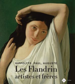 Les Flandrin, artistes et frères. Hippolyte, Paul, Auguste (Extrait)