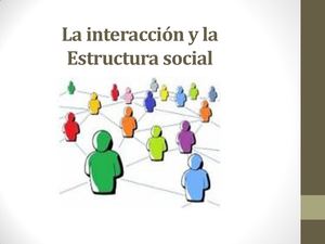 Clase 7 La Interacción Y La Estructura Social 2021
