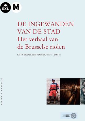 His21_M.ANGENOT, A.HENDRICK, Th.SYMONS De  verborgen levensader van de stad: de discrete charme van de Brusselse riolen, Museum van de Stad Brussel, nr. 21, 2019